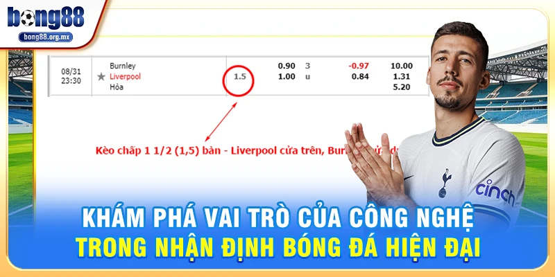 Khám Phá Vai Trò Của Công Nghệ Trong Nhận định bóng đá Hiện Đại 